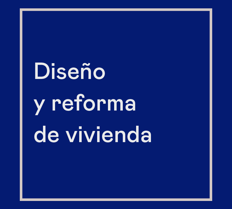 Reel proyectos – Diseño y Reforma de Vivienda